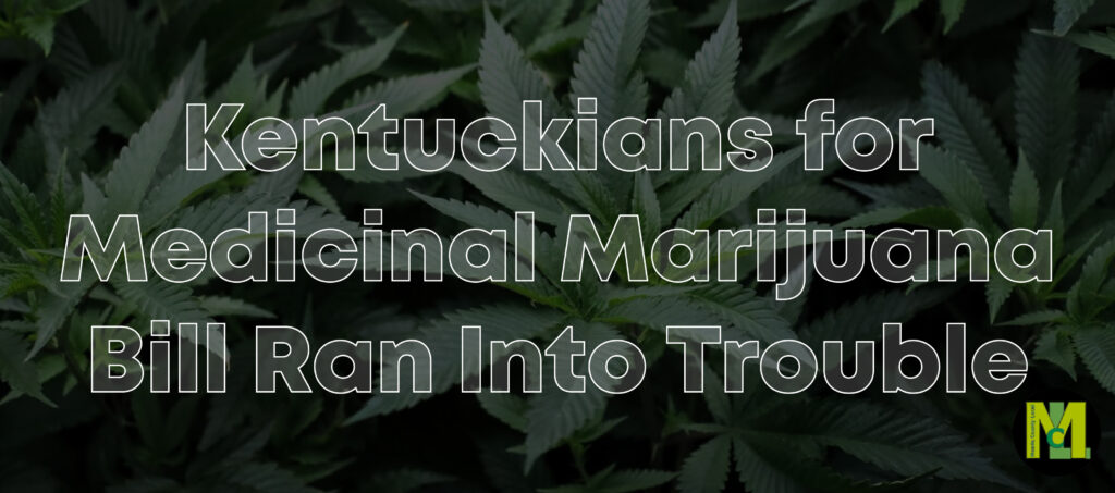 Kentuckians for Medicinal Marijuana Bill Ran Into Trouble 01 01